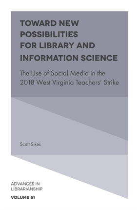 Toward New Possibilities for Library and Information Science: The Use of Social Media in the 2018 West Virginia Teachers' Strike