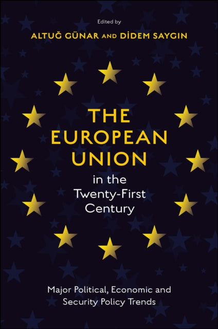 The European Union in the Twenty-First Century: Major Political, Economic and Security Policy Trends