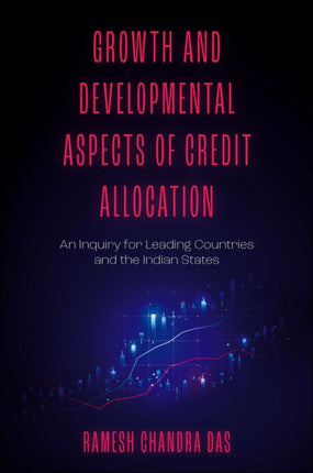 Growth and Developmental Aspects of Credit Allocation: An Inquiry for Leading Countries and the Indian States