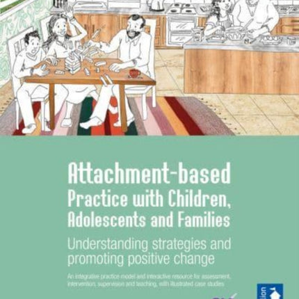 Attachment-based Practice with Children, Adolescents and Families: Understanding Strategies and Promoting Positive Change