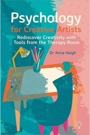 Psychology for Creative Artists: Rediscover Creativity with Tools from the Therapy Room