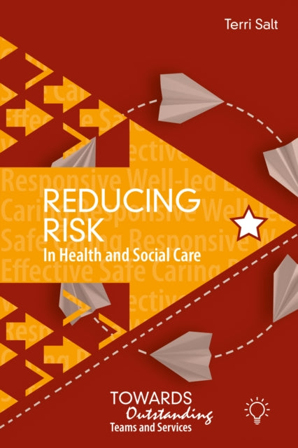 Reducing Risk in Health and Social Care: Towards Outstanding Teams and Services: 2023