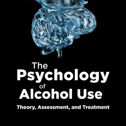 The Psychology of Alcohol Use