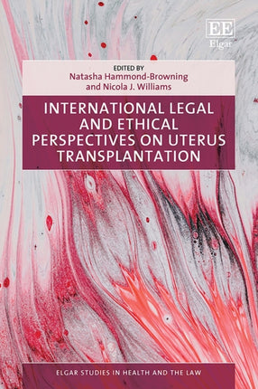 International Legal and Ethical Perspectives on Uterus Transplantation