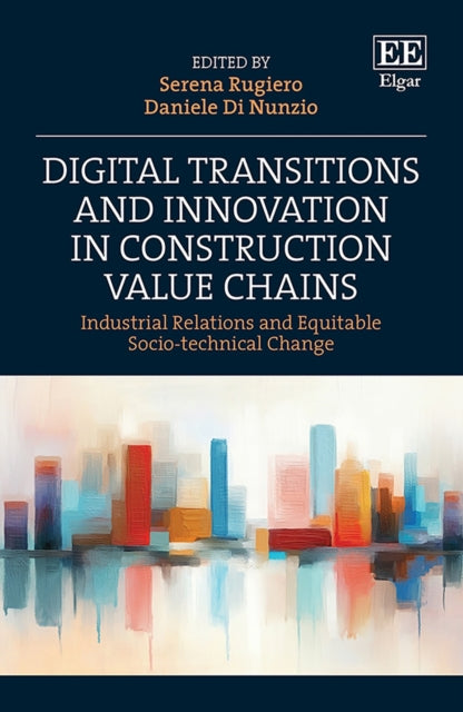 Digital Transitions and Innovation in Construction Value Chains: Industrial Relations and Equitable Socio-technical Change