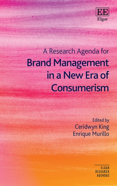 A Research Agenda for Brand Management in a New Era of Consumerism