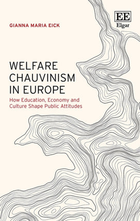 Welfare Chauvinism in Europe: How Education, Economy and Culture Shape Public Attitudes