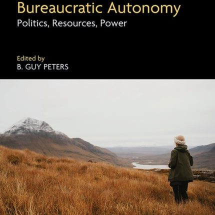 Handbook of Bureaucratic Autonomy  Politics Resources Power