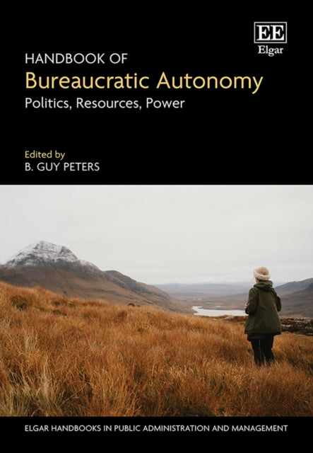 Handbook of Bureaucratic Autonomy  Politics Resources Power