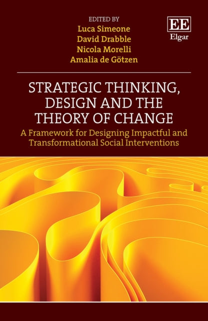 Strategic Thinking, Design and the Theory of Change: A Framework for Designing Impactful and Transformational Social Interventions