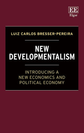 New Developmentalism: Introducing a New Economics and Political Economy