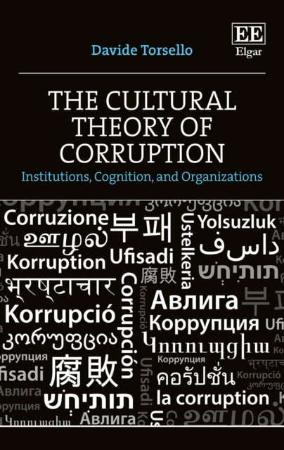 The Cultural Theory of Corruption: Institutions, Cognition, and Organizations