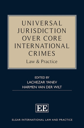 Universal Jurisdiction over Core International C  Law  Practice