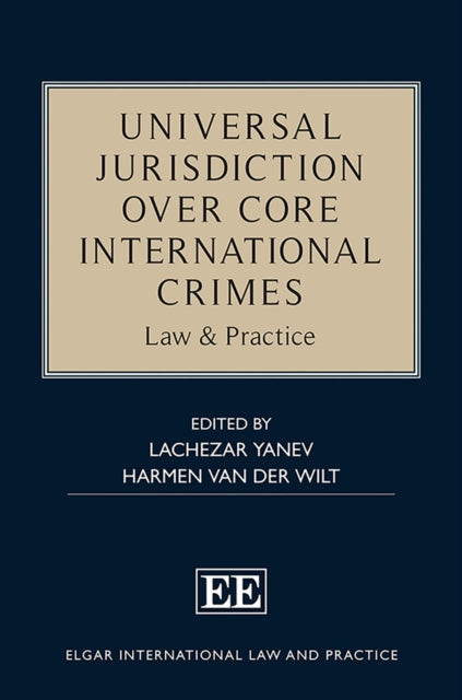 Universal Jurisdiction over Core International C  Law  Practice