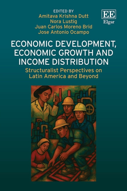 Economic Development Economic Growth and Income  Structuralist Perspectives on Latin America and Beyond
