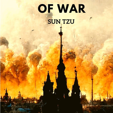 The Art of War: Teachings for use in Politics, Business and Everyday Life