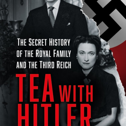 Tea with Hitler: The Secret History of the Royal Family and the Third Reich