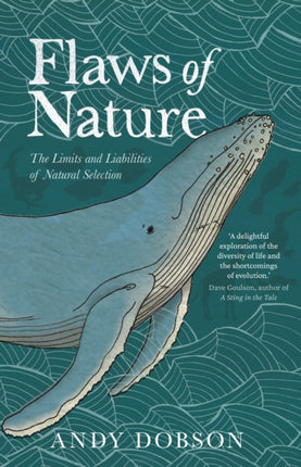 Flaws of Nature: The Limits and Liabilities of Natural Selection