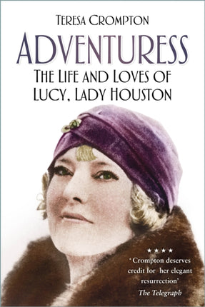 Adventuress: The Life and Loves of Lucy, Lady