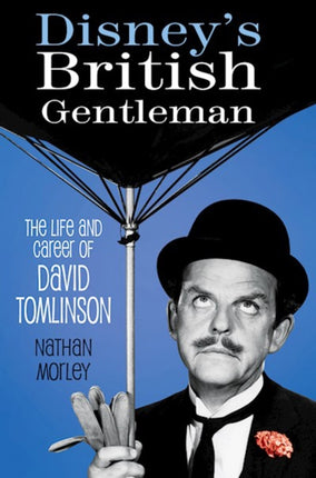 Disney's British Gentleman: The Life and Career