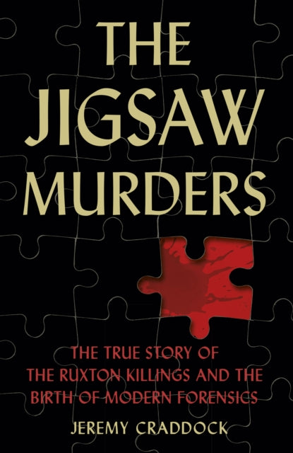 The Jigsaw Murders: The True Story of the Ruxton Killings and the Birth of Modern Forensics