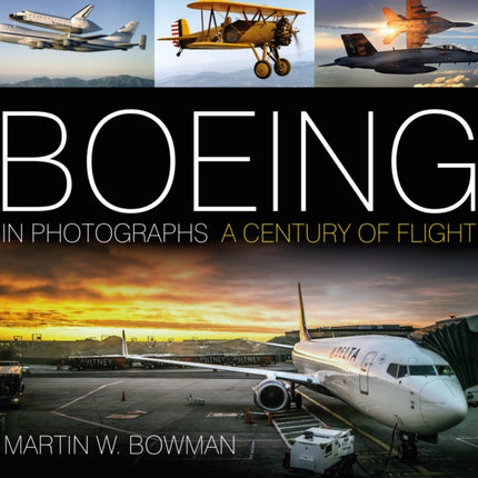 Boeing in Photographs: A Century of Flight