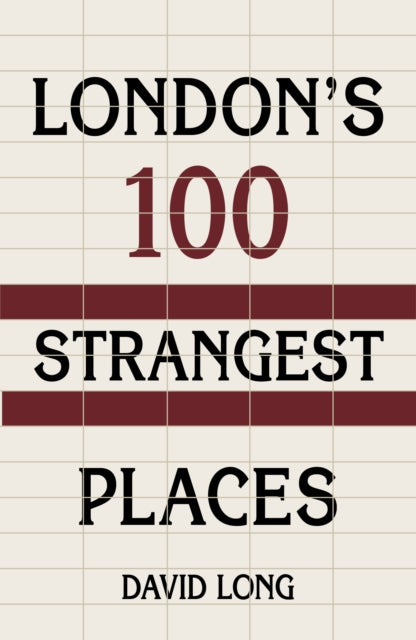 London's 100 Strangest Places