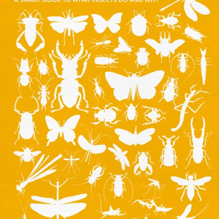 How to Read an Insect: A Smart Guide to What Insects Do and Why