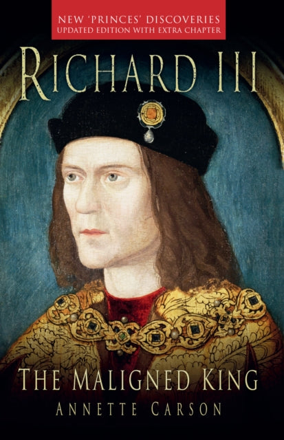 Richard III: The Maligned King