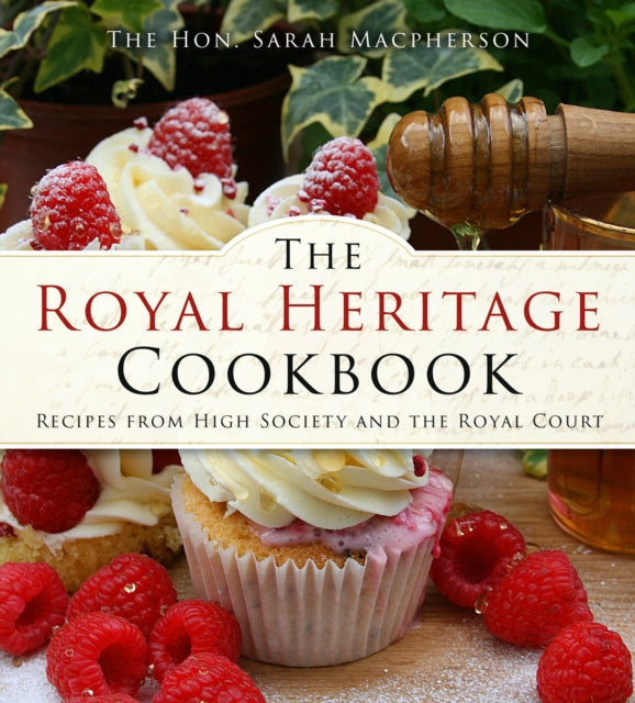 The Royal Heritage Cookbook: Recipes From High Society and the Royal Court