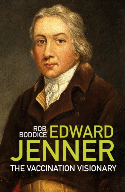 Edward Jenner: The Vaccination Visionary