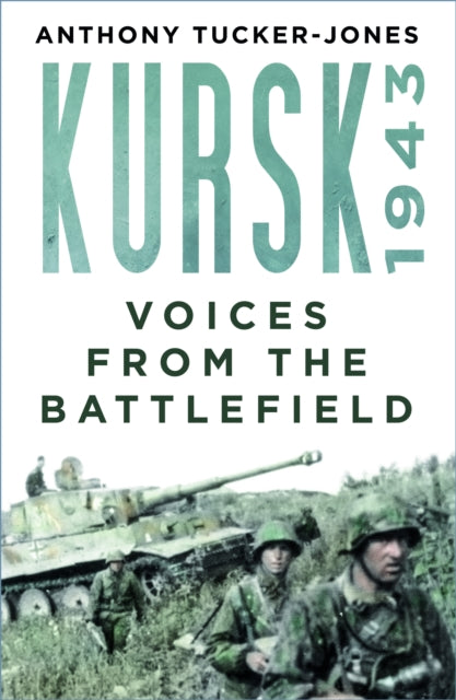 Kursk 1943: Voices from the Battlefield