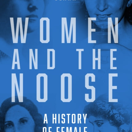 Women and the Noose: A History of Female Execution