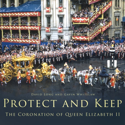 Protect and Keep: The Coronation of Queen Elizabeth II