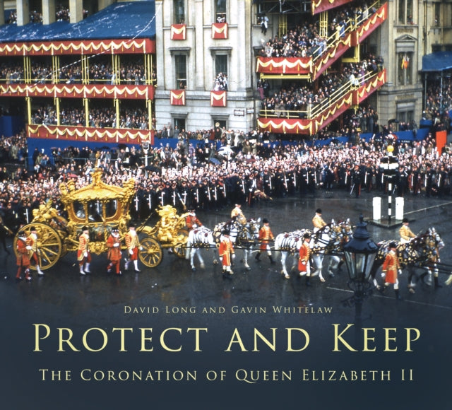 Protect and Keep: The Coronation of Queen Elizabeth II