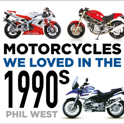 Motorcycles We Loved in the 1990s