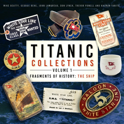 Titanic Collections Volume 1: Fragments of History: The Ship