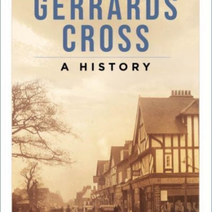 Gerrards Cross: A History