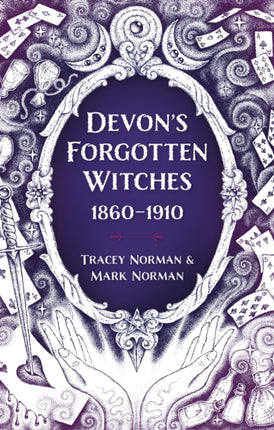 Devons Forgotten Witches 18601910