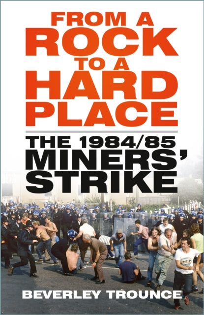 From a Rock to a Hard Place: The 1984/85 Miners' Strike