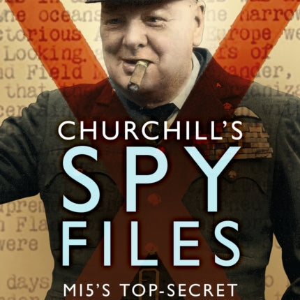 Churchill's Spy Files: MI5's Top-Secret Wartime Reports