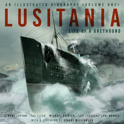 Lusitania An Illustrated Biography Volume One