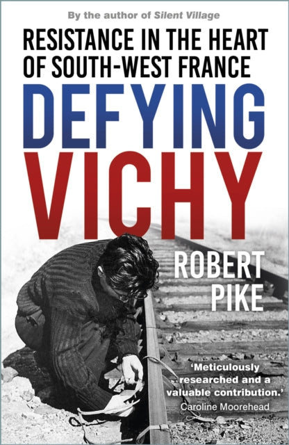 Defying Vichy: Resistance in the Heart of South-West France