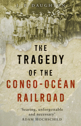 The Tragedy of the CongoOcean Railroad