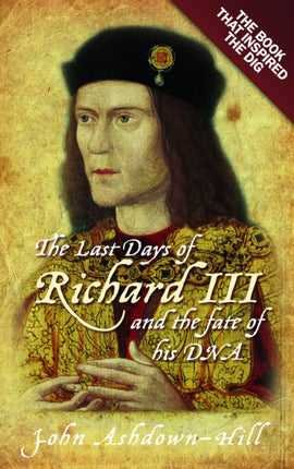 The Last Days of Richard III and the fate of his