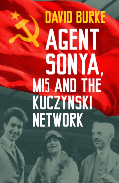Agent Sonya MI5 and the Kuczynski Network