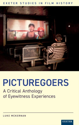 Picturegoers: A Critical Anthology of Eyewitness