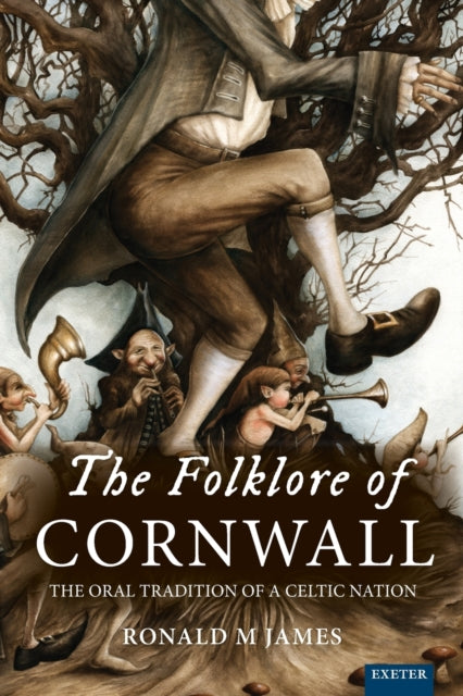 The Folklore of Cornwall: The Oral Tradition of a Celtic Nation