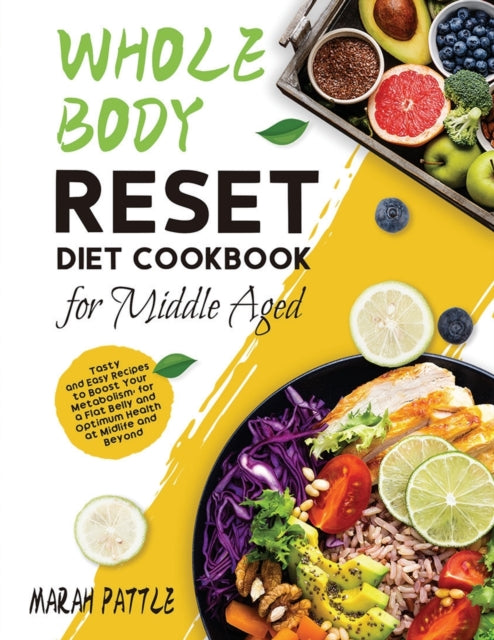 Whole Body Reset Diet Cookbook for Middle Aged: