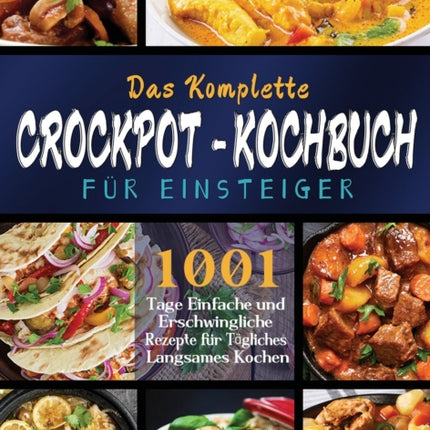 Das Komplette Crockpot-Kochbuch für Einsteiger